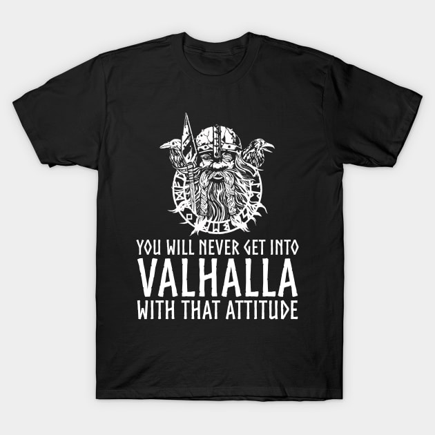 Valhalla Attitude Norse God Odin Medieval Viking Mythology T-Shirt by Styr Designs